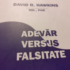 ADEVAR VERSUS FALSITATE - CUM LE PUTEM DIFERENTIA - DAVID R. HAWKINS, 2008, 490P
