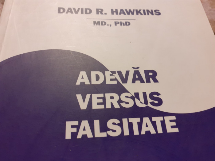 ADEVAR VERSUS FALSITATE - CUM LE PUTEM DIFERENTIA - DAVID R. HAWKINS, 2008, 490P