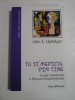 TU SI MEDICUL DIN TINE - JOHN E. UPLEDGER