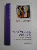 TU SI MEDICUL DIN TINE - JOHN E. UPLEDGER