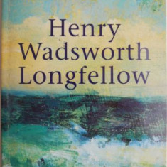 Henry Wadsworth Longfellow. Selected and Edited by Anthony Thwaite