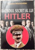 Razboiul secret al lui Hitler - Boguslaw Woloszanski