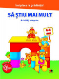 &Icirc;mi place la grădiniță. Să știu mai mult. Activități integrate. 4-5 ani - Paperback - *** - Litera