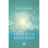 Tal&aacute;lkoztunk Isten &eacute;s &eacute;n - Vincze M&oacute;nika