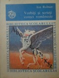 Vorbiti si Scrieti Corect Romaneste - Ion Roman, Editura Ion Creanga, 1990, Biblioteca Scolarului, Romana, 172 Pagini