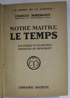 NOTRE MAITRE LE TEMPS , LES ASTRES ET LES HEURES , EINSTEIN OU BERGSON ? par CHARLES NORDMANN , 1924 foto