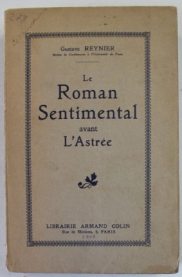 LE ROMAN SENTIMENTAL AVANT L &amp;#039;ASTREE par GUSTAVE REYNIER , 1908 , COPERTA CU MICI PETE SI URME DE UZURA foto
