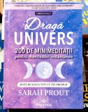 Draga Univers 200 de meditatii pentru manifestari instantanee - Sarah Prout