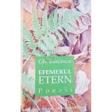 Gh. Burcescu - Efemerul etern (semnata) (Editia: 2003)