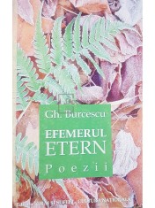 Gh. Burcescu - Efemerul etern (semnata) (Editia: 2003) foto