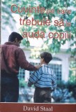 Cuvinte pe care trebuie sa le audă copiii - David Staal - Psihologie, creșterea copilului, educație - Casa Cărții - Stare bună