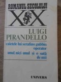 CAIETELE LUI SERAFINO GUBBIO, OPERATOR UNUL, NICI UNUL SI O SUTA DE MII-LUIGI PIRANDELO-229389