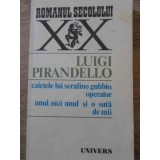 CAIETELE LUI SERAFINO GUBBIO, OPERATOR UNUL, NICI UNUL SI O SUTA DE MII-LUIGI PIRANDELO-209532