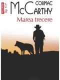 Marea trecere (Top 10+)/Cormac McCarthy