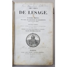 OEUVRES DE LESAGE -LE DIABLE BOITEUX , GIL BLAS , LE BACHELIER DE SALAMANQUE , GUZMAN D &#039;ALFARACHE ,THEATRE , 1840 , PREZINTA PETE , URME DE UZURA SI