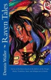 Raven Tales: Stories of the Raven Based on the Folklore of the Tlingit, Haida, Tsimshian, Inuit, and Athapascan of Alaska