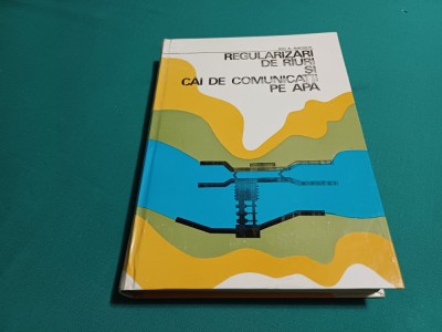 REGULARIZĂRI DE R&amp;Acirc;URI ȘI CĂI DE COMUNICAȚII PE APĂ / ION A. MANOLIU /1973*4 foto