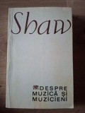 Carte Despre Muzica si Muzicieni autor Shaw editura Muzicala 1969