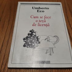 CUM SE FACE O TEZA DE LICENTA - Umberto Eco - Editura Pontica, 2000, 203 p.