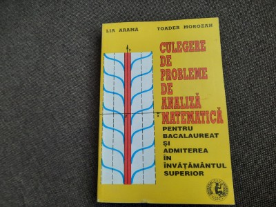 CULEGERE DE PROBLEME DE ANALIZA MATEMATICA PENTRU BACALAUREAT -LIA ARAMA foto
