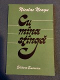 Nicolae Neagu - Cu mana stanga (1987), poezii, editie princeps