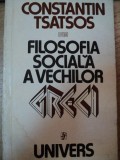 FILOSOFIA SOCIALA A VECHILOR GRECI-CONSTANTIN TSATSOS