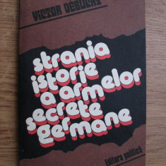 Victor Debuchy - Strania istorie a armelor secrete germane