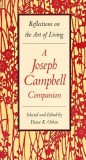 A Joseph Campbell Companion: Reflections on the Art of Living