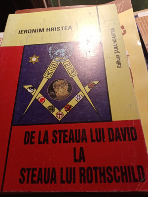 DE LA STEAUA LUI DAVID LA STEAUA LUI ROTSCHILD - IERONIM HRISTEA, 2004,547 PAG foto