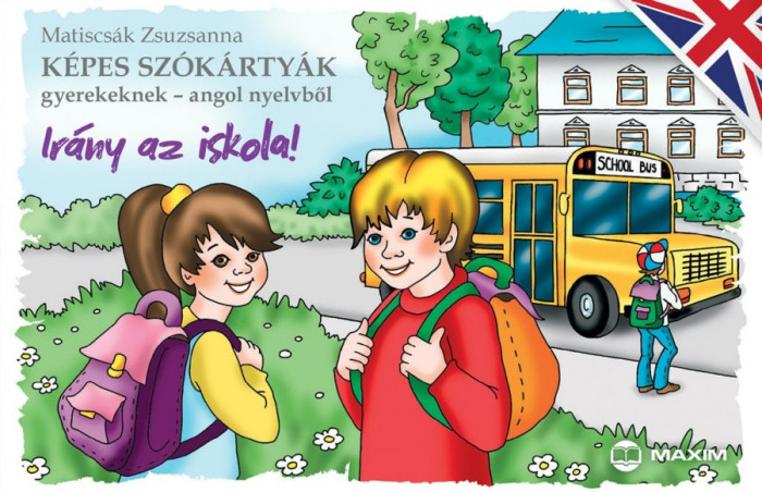 K&eacute;pes sz&oacute;k&aacute;rty&aacute;k gyerekeknek - angol nyelvből - Ir&aacute;ny az iskola! - Matiscs&aacute;k Zsuzsanna