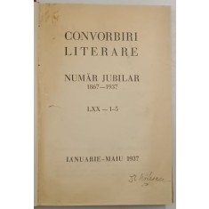 CONVORBIRI LITERARE, NUMAR JUBILIAR 1867-1937 - BUCURESTI, 1937