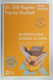 DIVERSIFICAREA GHIDATA DE COPIL de GILL RAPLEY si TRACEY MURKETT , 2025