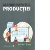 Managementul productiei. Suport de curs - Lorant Bucs