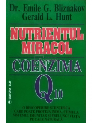 Emile G. Bliznakov - Nutrientul miracol. Coenzima Q 10 (editia 1986) foto