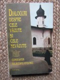 DIALOGURI DESPRE CELE VAZUTE SI CELE NEVAZUTE - CONSTANTIN BALACEANU STOLNICI