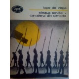 Lope de Vega - Steaua Sevillei. Cavalerul din Olmedo (Editia: 1985)