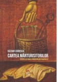Cartea marturisitorilor. Pentru o istorie a invrednicirii romanesti