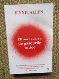 Elibereaza-te de gandurile toxice - Jennie Allen
