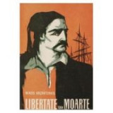 Nikos Kazantzakis - Libertate sau moarte