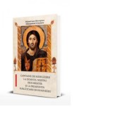 Canoane de mangaiere la Domnul nostru Iisus Hristos si la Preasfanta Nascatoare de Dumnezeu. Editia a doua, revizuita si adaugita - Pr. Dragos Bahrim,