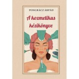 A kozmetikus k&eacute;zik&ouml;nyve - Pongr&aacute;cz &Aacute;rp&aacute;d