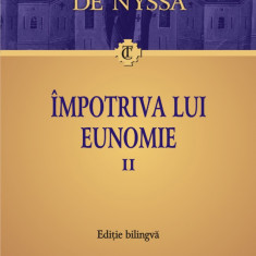 Impotriva lui Eunomie. Volumul II | Grigorie de Nyssa