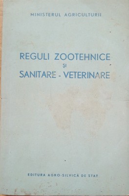 CARTE ~ REGULI ZOOTEHNICE SI SANITAR VETERINARE - 1956 foto
