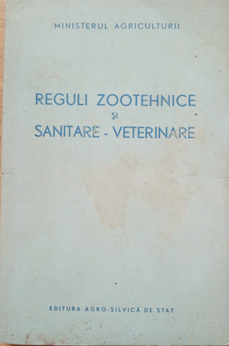CARTE ~ REGULI ZOOTEHNICE SI SANITAR VETERINARE - 1956