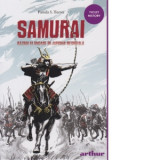 Samurai. Razboi si onoare in Japonia medievala - Pamela S. Turner