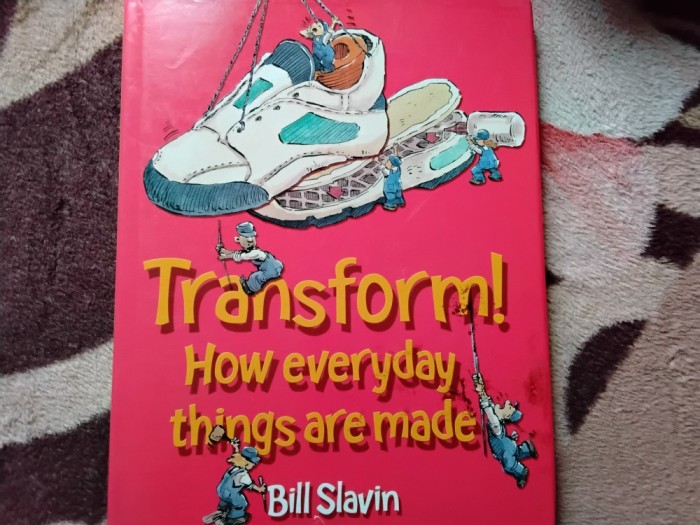 Transform! How Everyday things are made - Bill Slavin (6)