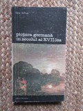 Gotz Adriani - Pictura germană &icirc;n secolul al XVII-lea