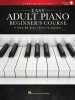 Easy Adult Piano Beginner&#039;s Course - Updated Edition: A Step-By-Step Learning System