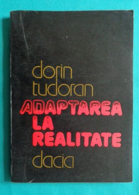 Dorin Tudoran &amp;ndash; Adaptarea la realitate ( prima editie ) foto