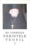 NE VORBESTE PARINTELE TEOFIL 1-PARINTELE IOANICHIE BALAN-337830